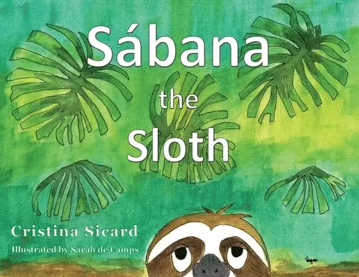 Cristina Sicard - Sabana the Sloth, Häftad. Tillgänglighet: Lägg i varukorg