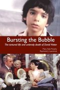 Bursting the Bubble: The Tortured Life and Untimely Death of David Vetter