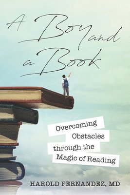 Harold Fernandez - A Boy and a Book: Overcoming Obstacles through the Magic of Reading, Häftad