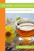 The Herbal Beverage Book: Simple and Delicious Recipes for the Whole Family