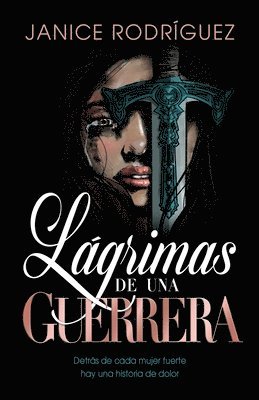 Janice Rodriguez - Lágrimas de una Guerrera, Häftad
