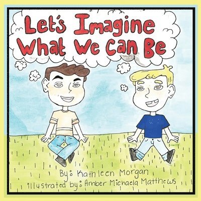 Kathleen Morgan - Let's Imagine What We Can Be, Häftad