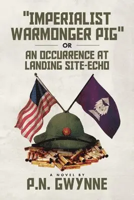 P. N. Gwynne - "imperialist Warmonger Pig": or AN OCCURRENCE AT LANDING SITE-ECHO, Häftad. Tillgänglighet: Lägg i varukorg