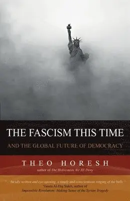 Theo Horesh - The Fascism this Time: and the Global Future of Democracy, Häftad. Tillgänglighet: Lägg i varukorg