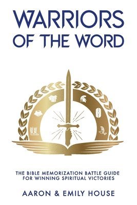Emily House, Aaron House - Warriors of the Word: The Bible Memorization Battle Guide for Winning Spiritual Victories, Häftad. Tillgänglighet: Lägg i varukorg