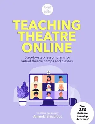 Amanda Broadfoot - Teaching Theatre Online: Step-by-step lesson plans for virtual theatre camps and classes, Häftad. Tillgänglighet: Lägg i varukorg