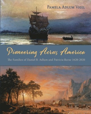 Pamela Adlum Vigil - Pioneering Across America, Häftad. Tillgänglighet: Lägg i varukorg