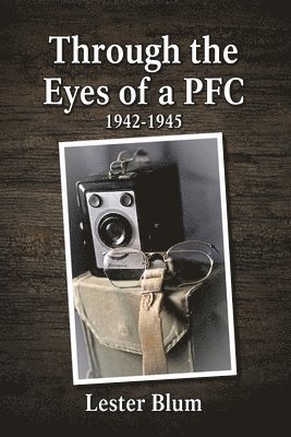 Lester Blum - Through the Eyes of a PFC 1942-1945, Häftad. Tillgänglighet: Lägg i varukorg