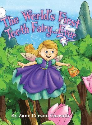 Zane Carson Carruth - World's First Tooth Fairy... Ever, Inbunden