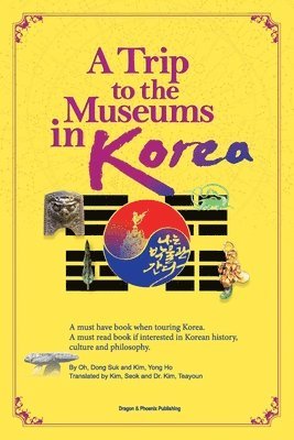 Dong Suk Oh, Yong Ho Kim - Trip to the Museums in Korea, Häftad