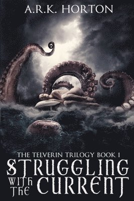 A R K Horton, Kaitlyn Keller - Struggling With the Current, Häftad