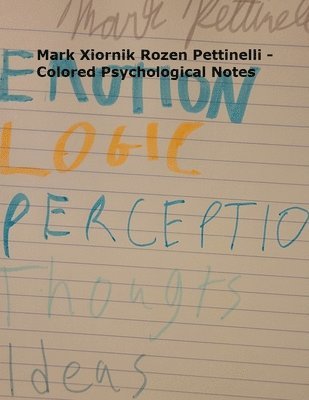 Mark Rozen Pettinelli - Mark Xiornik Rozen Pettinelli - Colored Psychological Notes, Häftad. Tillgänglighet: Lägg i varukorg