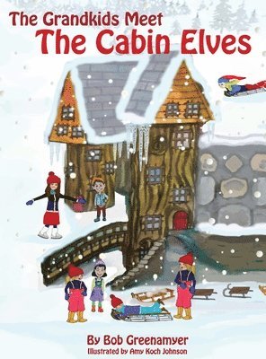 Robert Greenamyer - Grandkids Meet the Cabin Elves, Inbunden