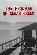 The Frogman Of Cedar Creek