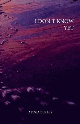 I Don't Know Yet