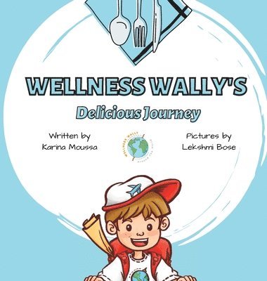 Karina Moussa - Wellness Wally's Delicious Journey, Inbunden. Tillgänglighet: Lägg i varukorg