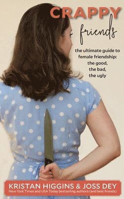 Crappy Friends av Kristan Higgins, Joss Dey
