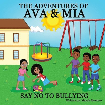 Mayah I. Montero - The Adventures Of Ava & Mia: Say No To Bullying, Häftad