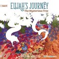 Elijah's Journey Children's Storybook 2, The Mysterious Tree