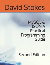 MySQL & JSON A Practical Programming Guide: Second Edition