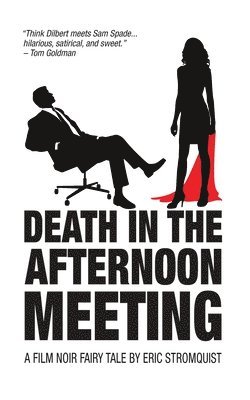 Eric Stromquist - Death in the Afternoon Meeting: A Film Noir Fairy Tale, Häftad
