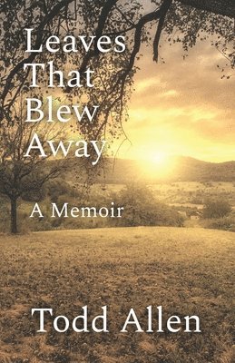 Todd Allen - Leaves That Blew Away, Häftad