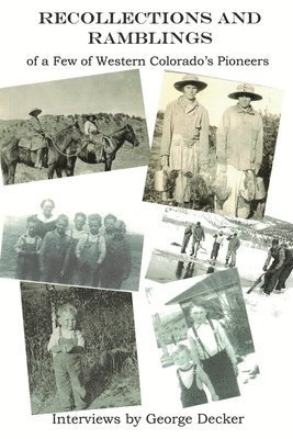 George Decker - Recollections and Ramblings of a Few of Western Colorado's Pioneers, Häftad