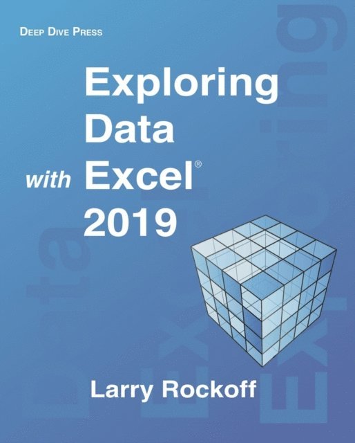 Larry Rockoff - Exploring Data with Excel 2019, E-bok