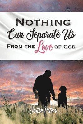 Jesten Peters - Nothing Can Separate Us from the Love of God, Häftad