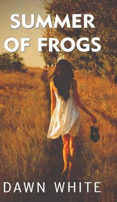 Dawn Elaine-Gilbert White - Summer of Frogs, Inbunden