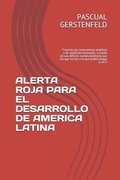 Alerta Roja Para El Desarrollo de America Latina: Travesa con instrumento analtico y de medicin innovador, a travs de sus dficits socioeconmicos