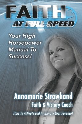 Annamarie Strawhand - Faith At Full Speed, Häftad