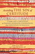 Avoiding the Sin of Certitude: A Rabbi and a Theologian in Feminine Interfaith Conversations from Disputation to Dialogue
