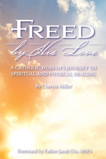 Cheryle A. Miller, Natalie Hanemann - Freed By His Love, E-bok