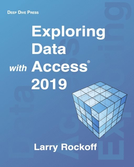 Larry Rockoff - Exploring Data with Access 2019, E-bok