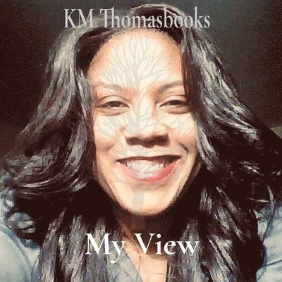 Km Thomas, Alexis Thomas, Sophia Thomas - My View, Häftad