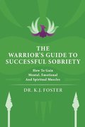 Warrior's Guide to Successful Sobriety