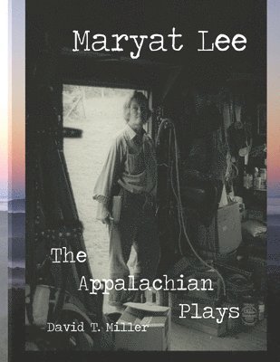 David T. Miller - Maryat Lee: The Appalachian Plays, Häftad. Tillgänglighet: Lägg i varukorg
