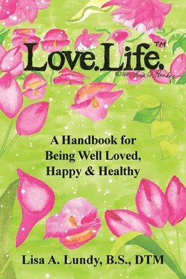 Lisa A. Lundy - Love.Life.(TM), Häftad