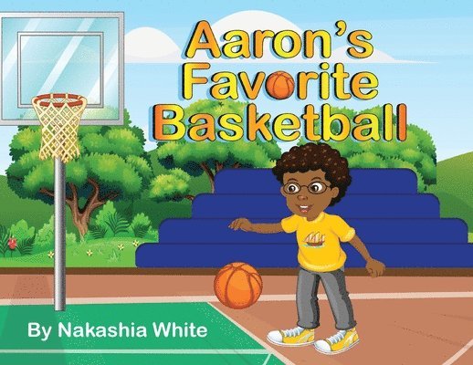 Nakashia White - Aaron's Favorite Basketball, Häftad