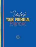 Unlock Your Potential Planner - 2021 for Work + Family + Life