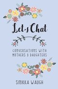 Let's Chat: Conversations with Mothers and Daughters