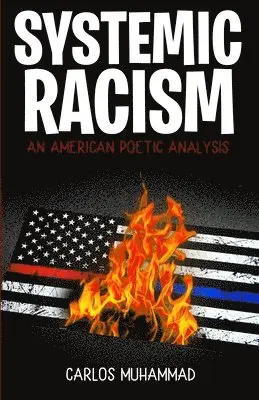 Carlos Muhammad - Systemic Racism: An American Poetic Analysis, Häftad. Tillgänglighet: Lägg i varukorg
