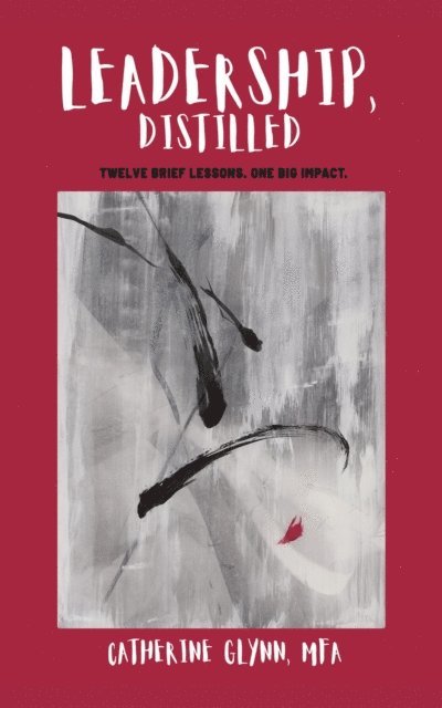 Catherine Glynn - Leadership, Distilled, E-bok