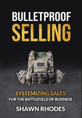 Shawn Rhodes - Bulletproof Selling, Inbunden. Tillgänglighet: Tillfälligt slut