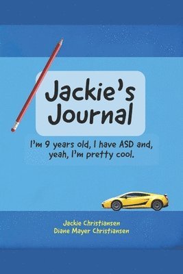 Diane Mayer Christiansen, Jackie Christiansen - Jackie's Journal: I'm 9 years old, I have ASD and, yeah, I'm kind of cool., Häftad. Tillgänglighet: Lägg i varukorg