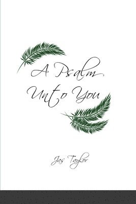 Psalm Unto You