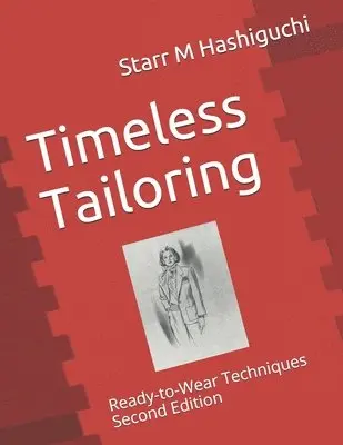 Starr M. Hashiguchi, Barbara Weiland - Timeless Tailoring: Ready-to-Wear Techniques Second Edition, Häftad. Tillgänglighet: Lägg i varukorg