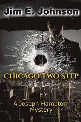 Jim E. Johnson - Chicago Two Step: A Joseph Hampton Mystery, Häftad. Tillgänglighet: Lägg i varukorg