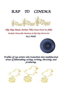 G Shields - RAP TO CINEMA Hip Hop Music Artists Who Cross Over to Film Profiles of rap artists who transition into multifaceted areas of filmmaking, acting, writing, directing, and producing., Häftad. Tillgänglighet: Lägg i varukorg
